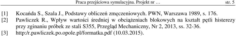 , Wpływ wartości średniej w obciążeniach blokowych na kształt pętli histerezy przy zginaniu