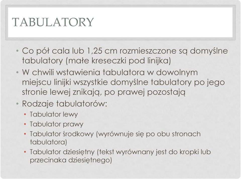 znikają, po prawej pozostają Rodzaje tabulatorów: Tabulator lewy Tabulator prawy Tabulator środkowy