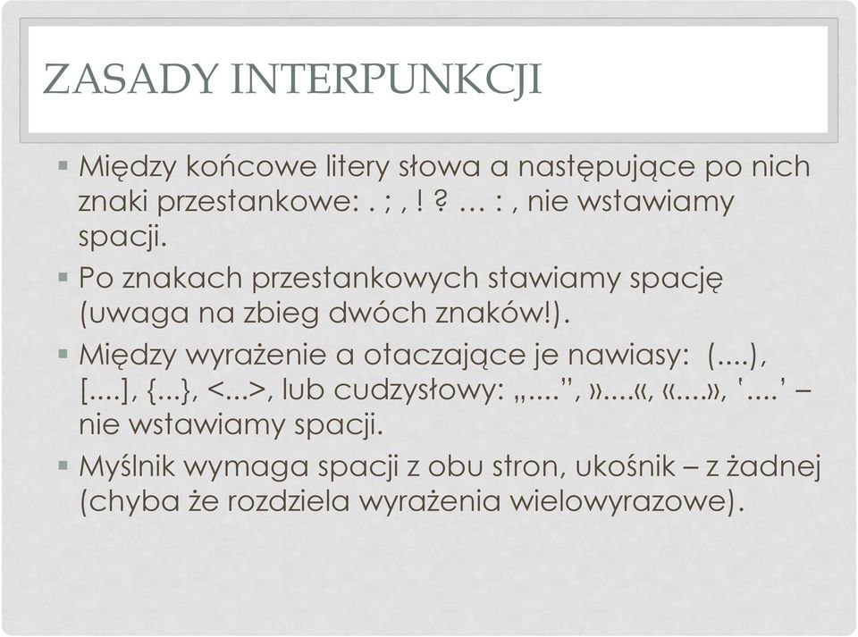 Między wyrażenie a otaczające je nawiasy: (...), [...], {...}, <...>, lub cudzysłowy:...,»...«, «...»,.