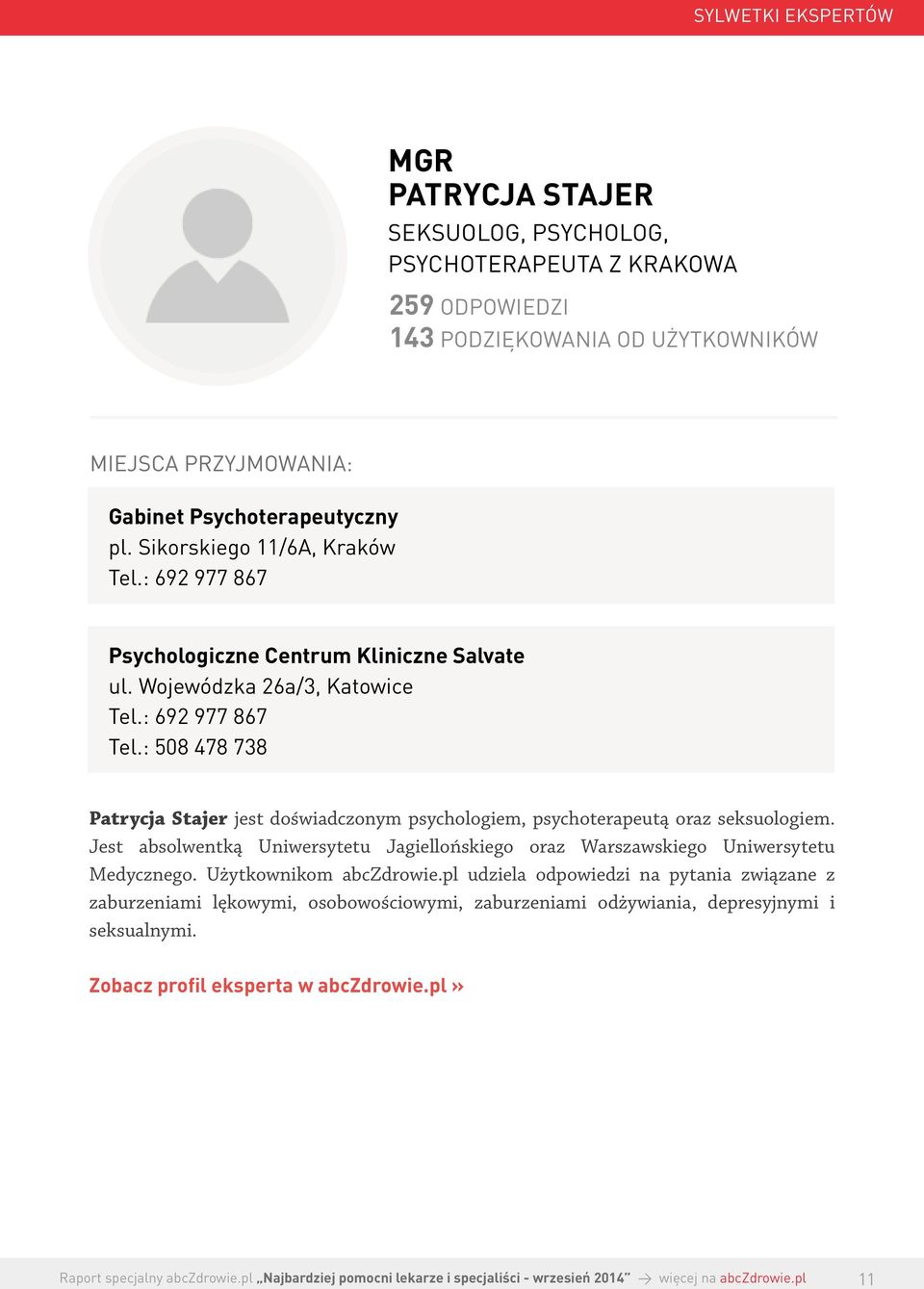 : 508 478 738 Patrycja Stajer jest doświadczonym psychologiem, psychoterapeutą oraz seksuologiem.