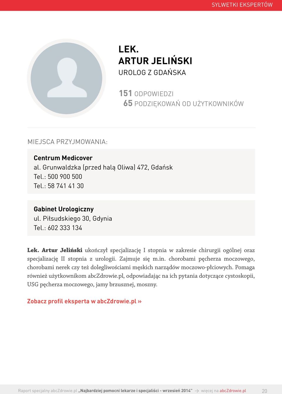 Artur Jeliński ukończył specjalizację I stopnia w zakresie chirurgii ogólnej oraz specjalizację II stopnia z urologii. Zajmuje się m.in.