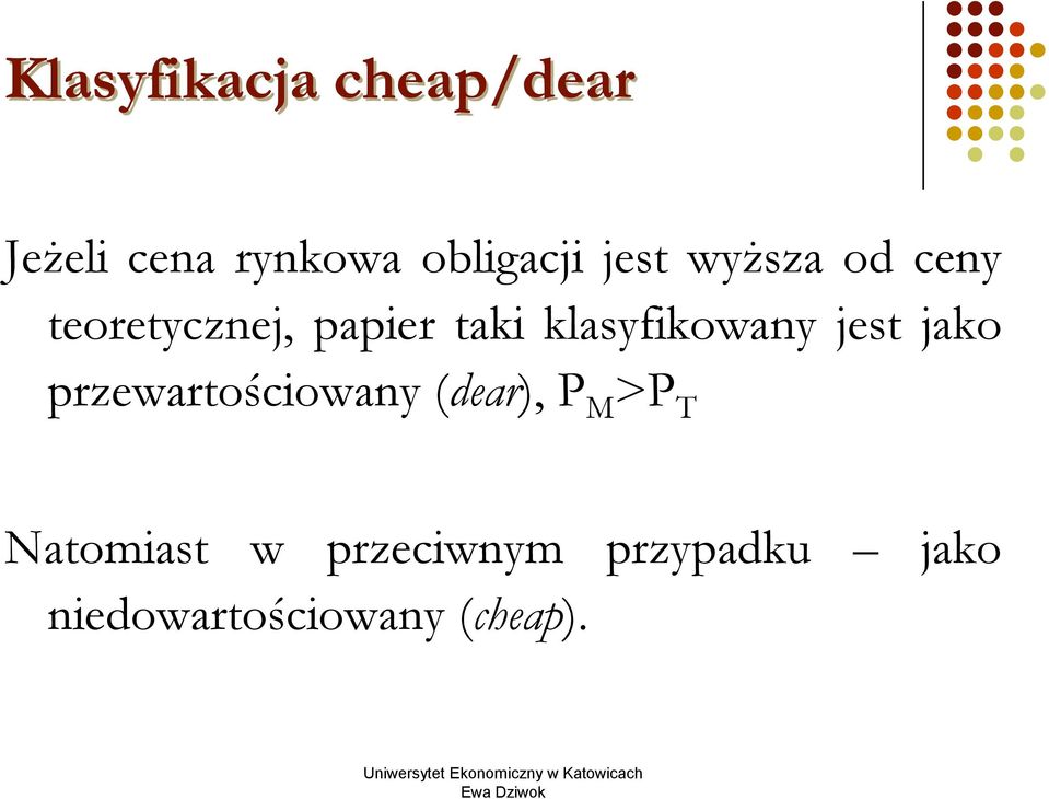 klasyfikowany jest jako przewartościowany (dear), P M