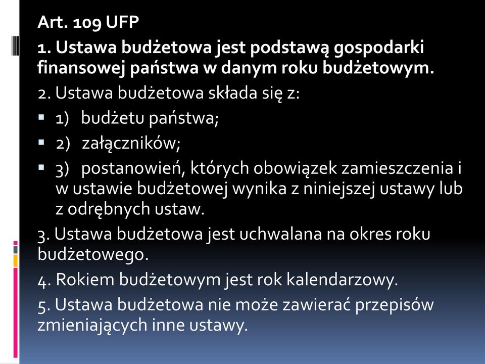 ustawie budżetowej wynika z niniejszej ustawy lub z odrębnych ustaw. 3.