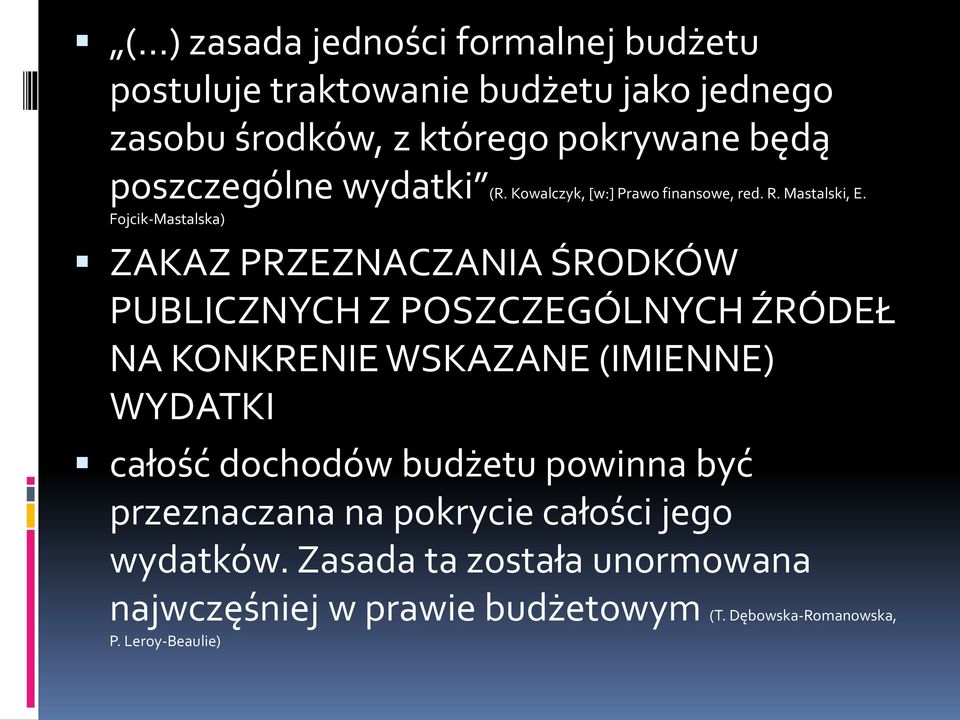 Fojcik-Mastalska) ZAKAZ PRZEZNACZANIA ŚRODKÓW PUBLICZNYCH Z POSZCZEGÓLNYCH ŹRÓDEŁ NA KONKRENIE WSKAZANE (IMIENNE) WYDATKI