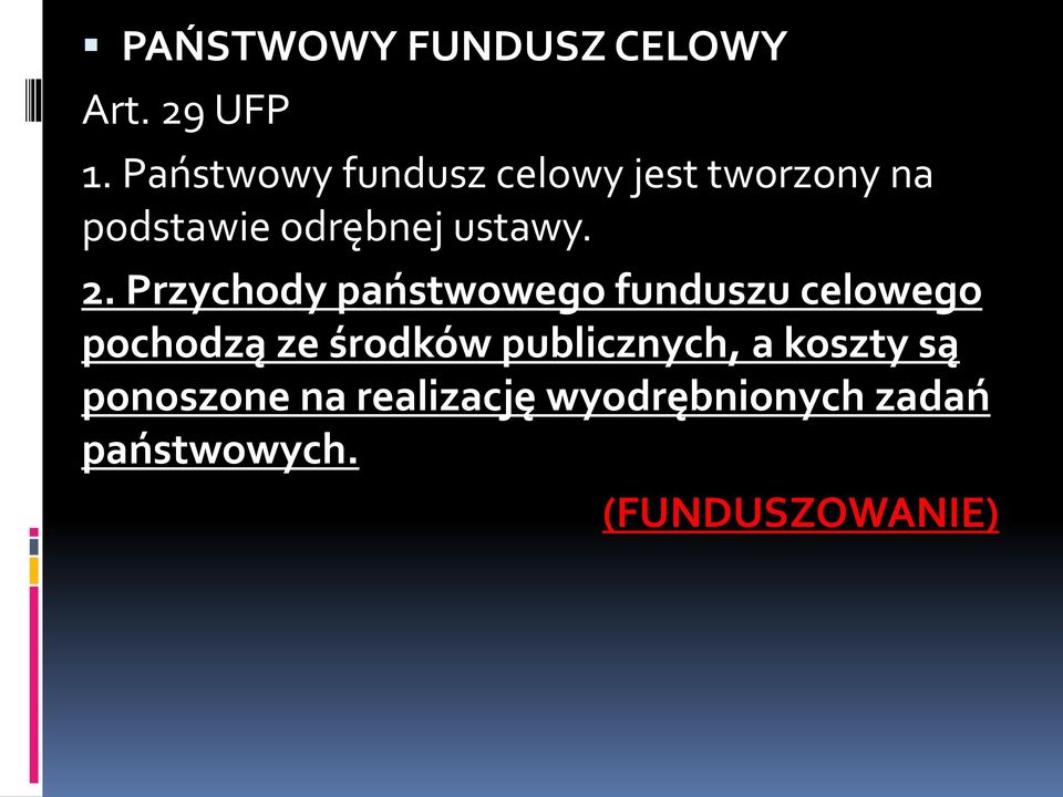 2. Przychody państwowego funduszu celowego pochodzą ze środków