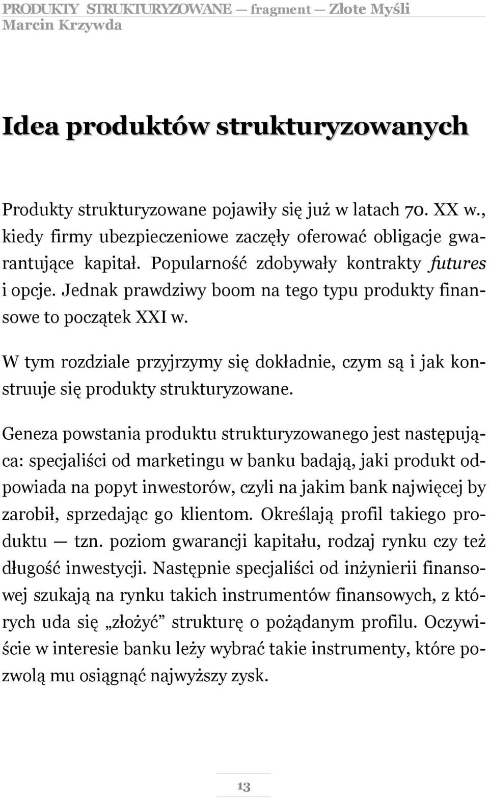 W tym rozdziale przyjrzymy się dokładnie, czym są i jak konstruuje się produkty strukturyzowane.