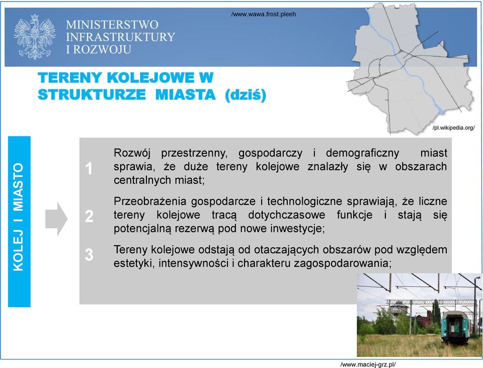 miast; Przeobrażenia gospodarcze i technologiczne sprawiają, że liczne tereny kolejowe tracą dotychczasowe funkcje i stają się