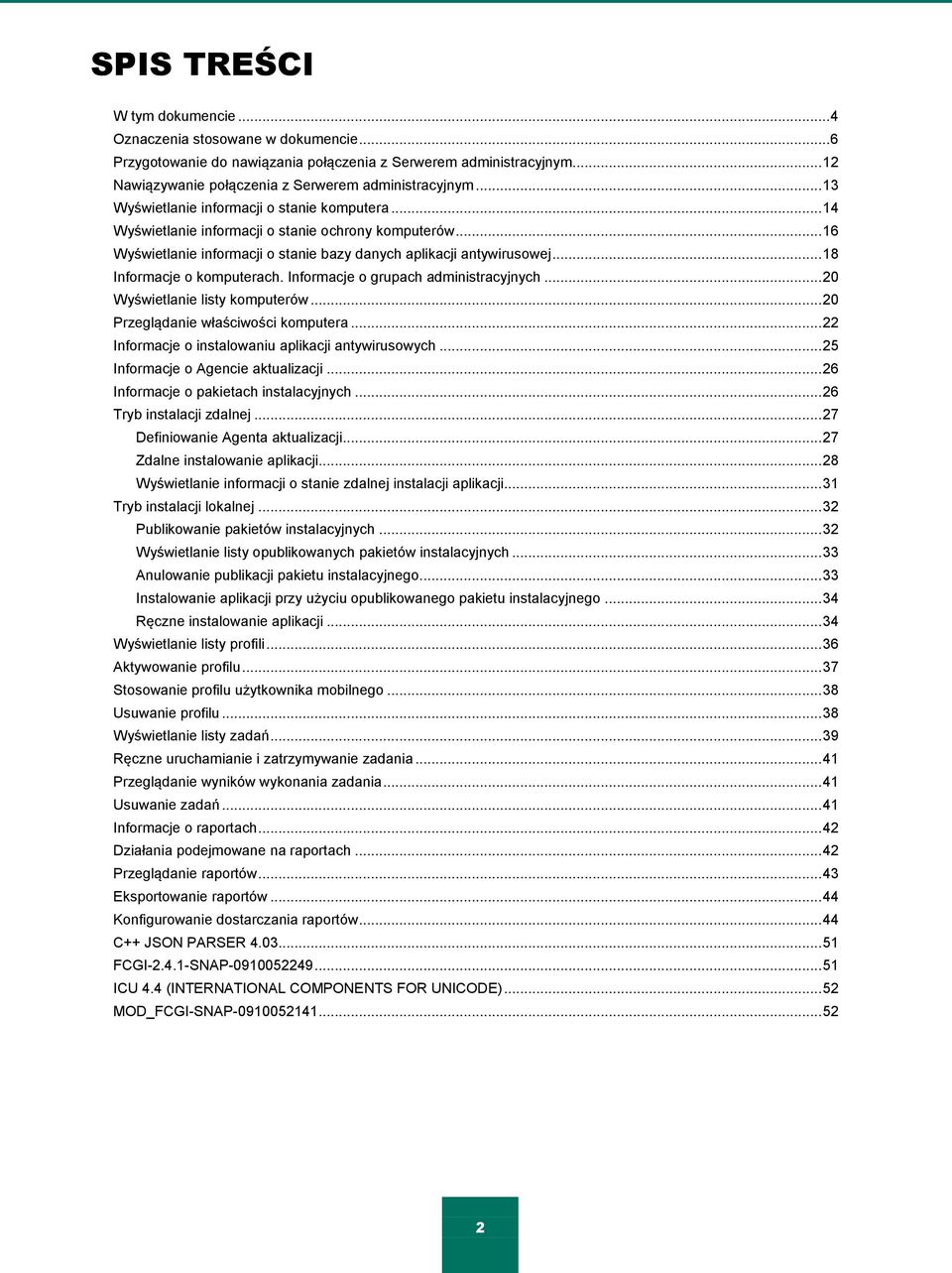 .. 18 Informacje o komputerach. Informacje o grupach administracyjnych... 20 Wyświetlanie listy komputerów... 20 Przeglądanie właściwości komputera.