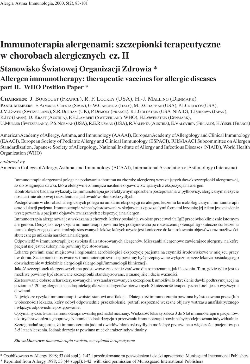 II Stanowisko Œwiatowej Organizacji Zdrowia * Allergen immunotherapy: therapeutic vaccines for allergic diseases part II. WHO Position Paper * CHAIRMEN: J. BOUSQUET (FRANCE), R. F. LOCKEY (USA), H.-J.