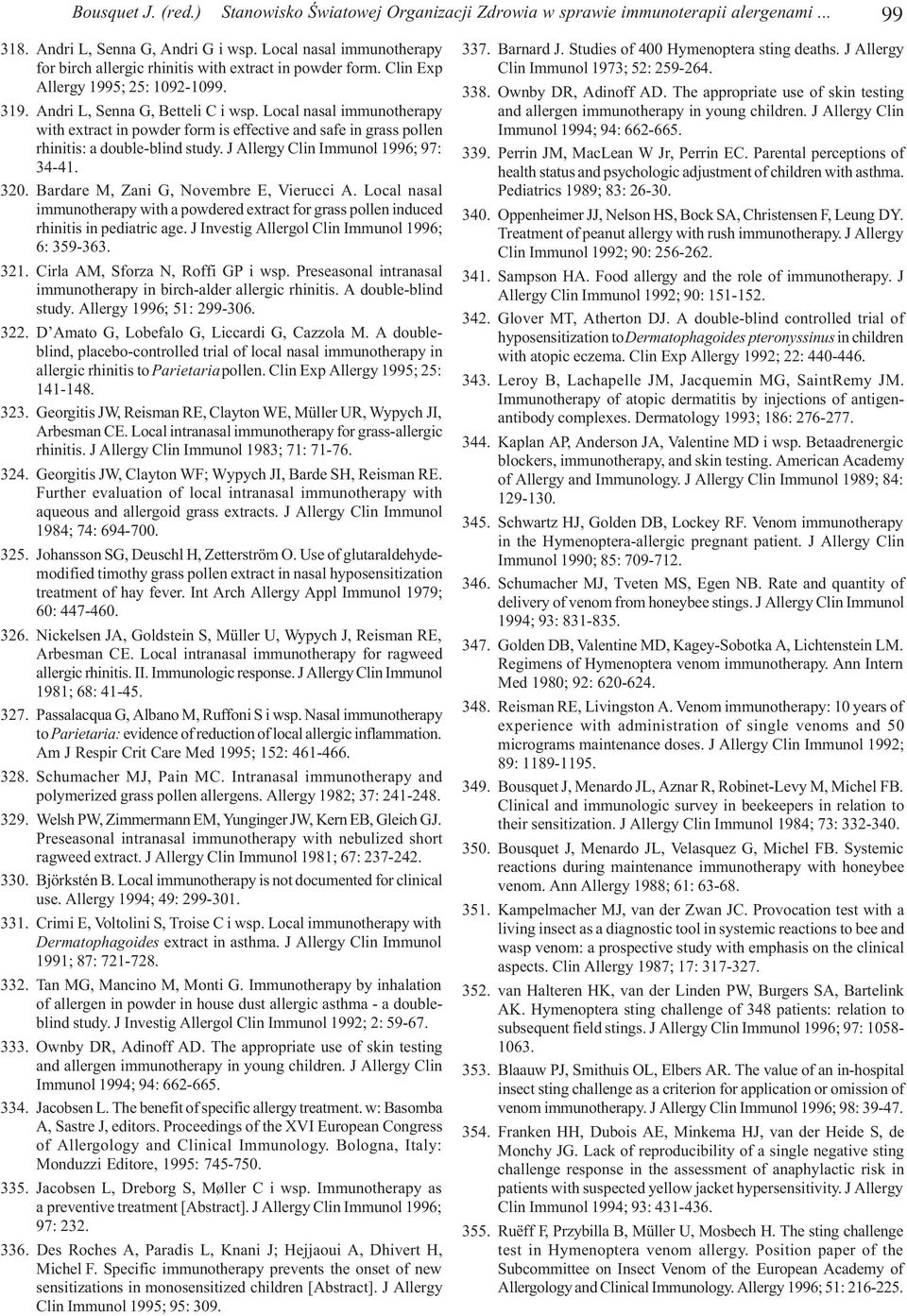 Local nasal immunotherapy with extract in powder form is effective and safe in grass pollen rhinitis: a double-blind study. J Allergy Clin Immunol 1996; 97: 34-41. 320.