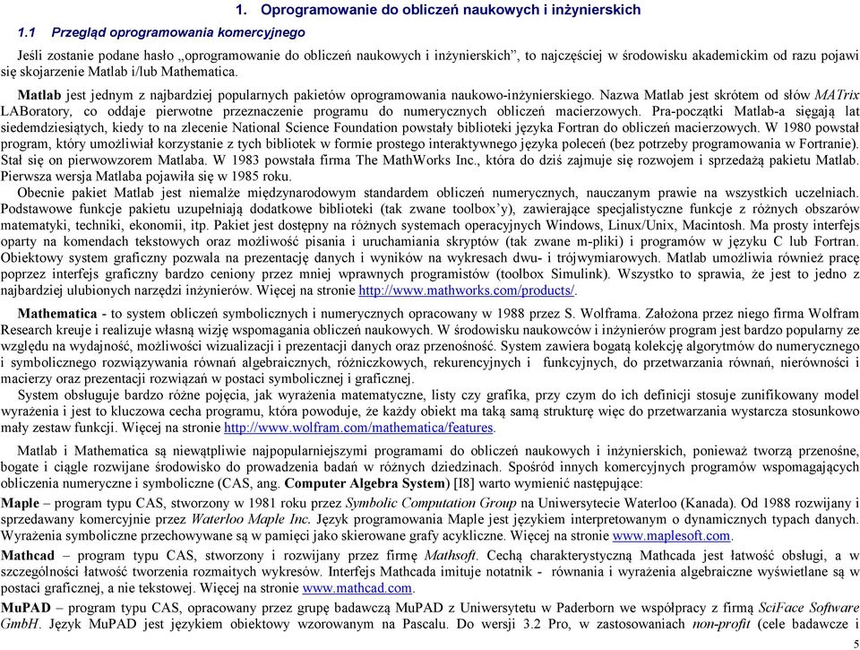 skojarzenie Matlab i/lub Mathematica. Matlab jest jednym z najbardziej popularnych pakietów oprogramowania naukowo-inżynierskiego.