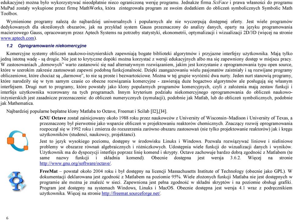 Wymienione programy należą do najbardziej uniwersalnych i popularnych ale nie wyczerpują dostępnej oferty.