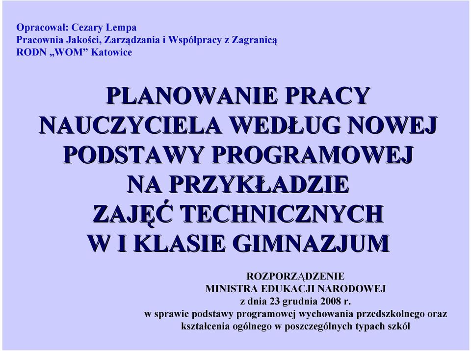 I KLASIE GIMNAZJUM ROZPORZĄDZENIE MINISTRA EDUKACJI NARODOWEJ z dnia 23 grudnia 2008 r.