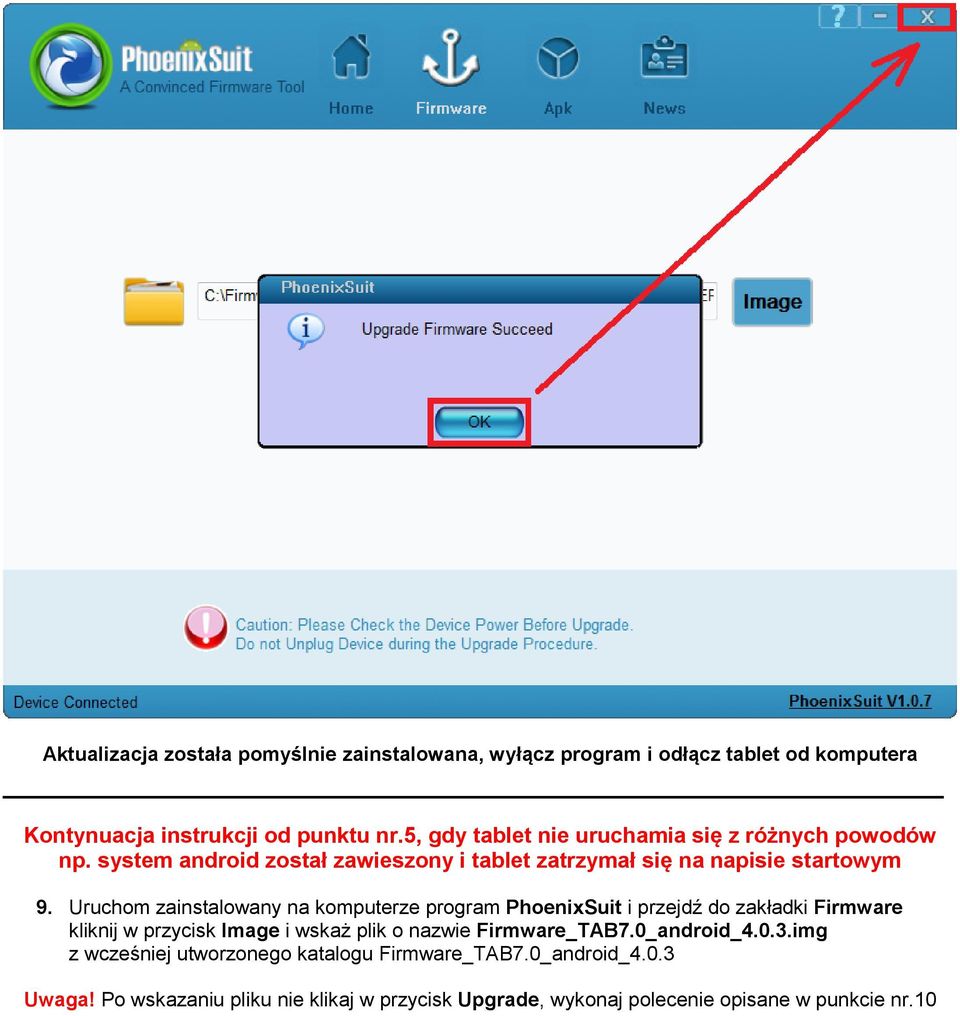 Uruchom zainstalowany na komputerze program PhoenixSuit i przejdź do zakładki Firmware kliknij w przycisk Image i wskaż plik o nazwie Firmware_TAB7.