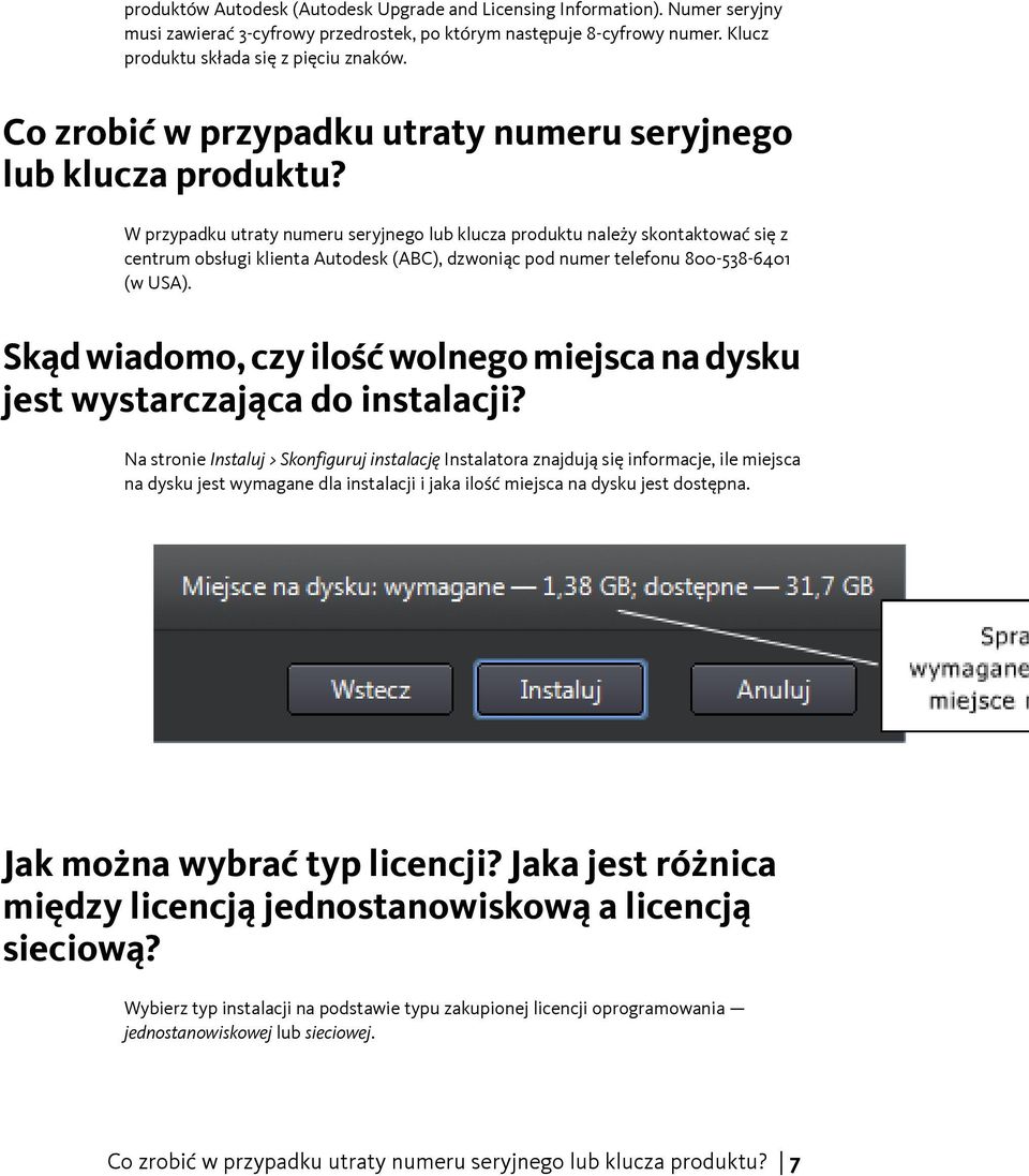 W przypadku utraty numeru seryjnego lub klucza produktu należy skontaktować się z centrum obsługi klienta Autodesk (ABC), dzwoniąc pod numer telefonu 800-538-6401 (w USA).