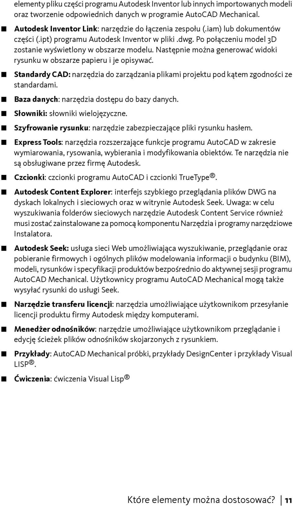 Następnie można generować widoki rysunku w obszarze papieru i je opisywać. Standardy CAD: narzędzia do zarządzania plikami projektu pod kątem zgodności ze standardami.