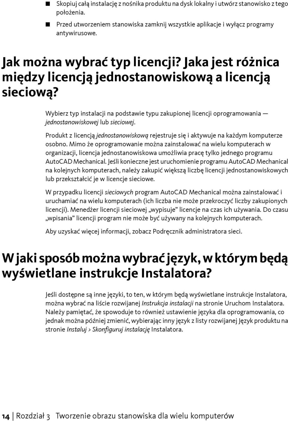 Wybierz typ instalacji na podstawie typu zakupionej licencji oprogramowania jednostanowiskowej lub sieciowej.