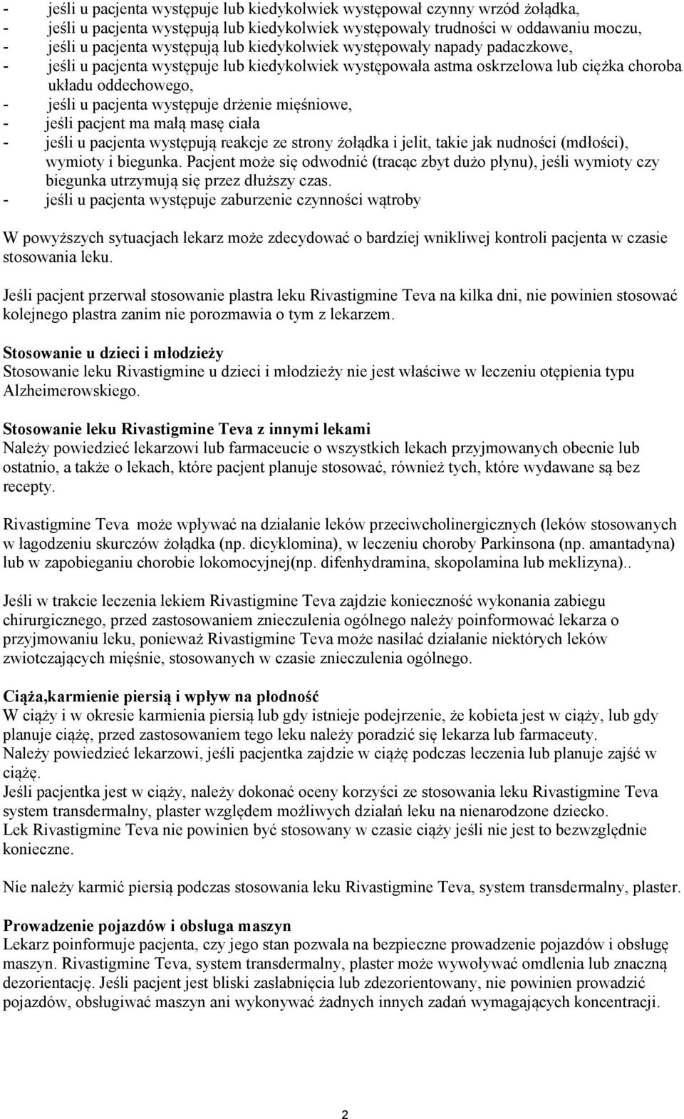 mięśniowe, - jeśli pacjent ma małą masę ciała - jeśli u pacjenta występują reakcje ze strony żołądka i jelit, takie jak nudności (mdłości), wymioty i biegunka.