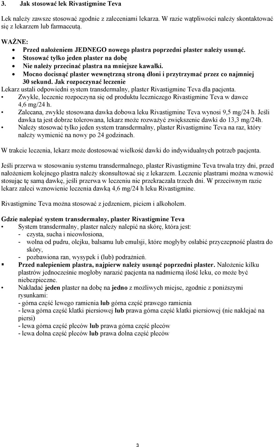 Mocno docisnąć plaster wewnętrzną stroną dłoni i przytrzymać przez co najmniej 30 sekund.