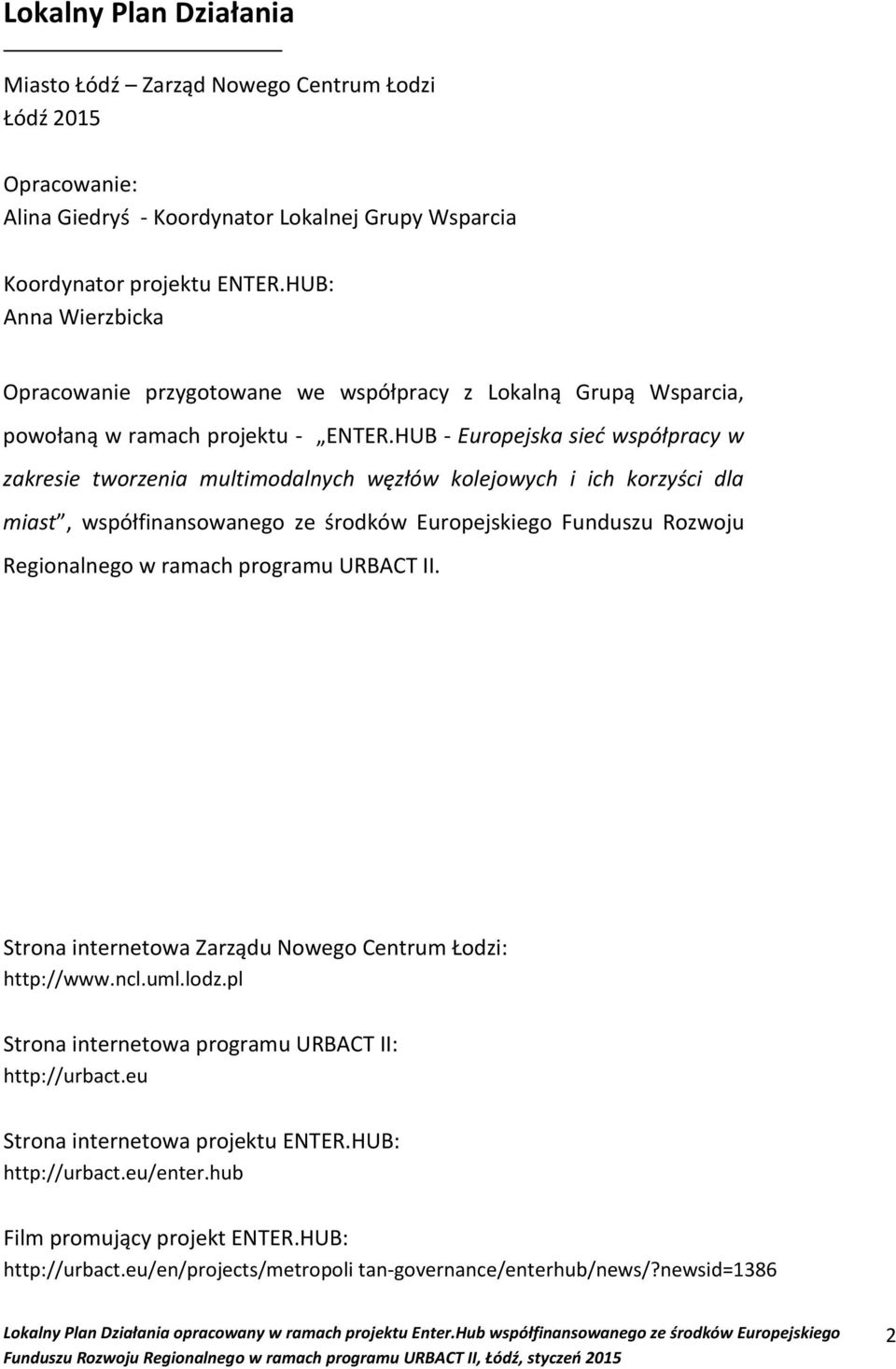 HUB - Europejska sieć współpracy w zakresie tworzenia multimodalnych węzłów kolejowych i ich korzyści dla miast, współfinansowanego ze środków Europejskiego Funduszu Rozwoju Regionalnego w ramach