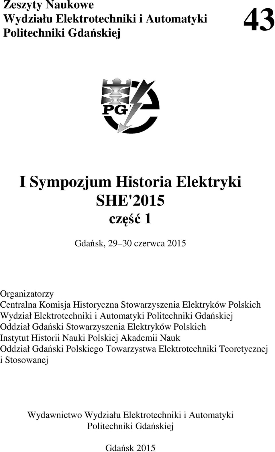 Politechniki Gdańskiej Oddział Gdański Stowarzyszenia Elektryków Polskich Instytut Historii Nauki Polskiej Akademii Nauk Oddział Gdański