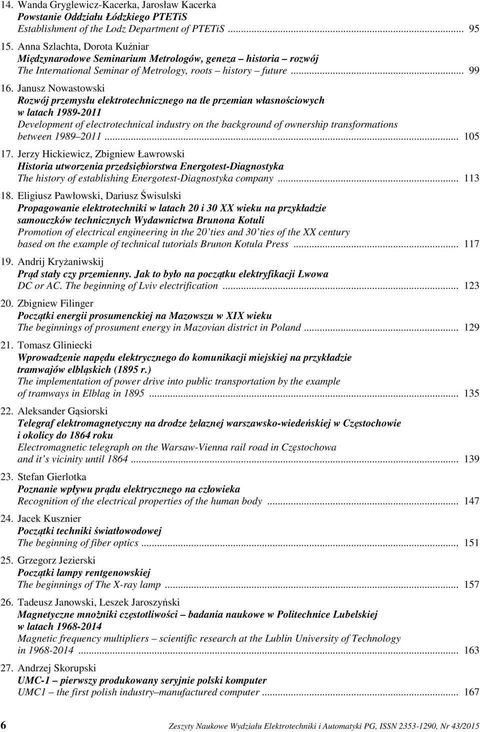 Janusz Nowastowski Rozwój przemysłu elektrotechnicznego na tle przemian własnościowych w latach 1989-2011 Development of electrotechnical industry on the background of ownership transformations