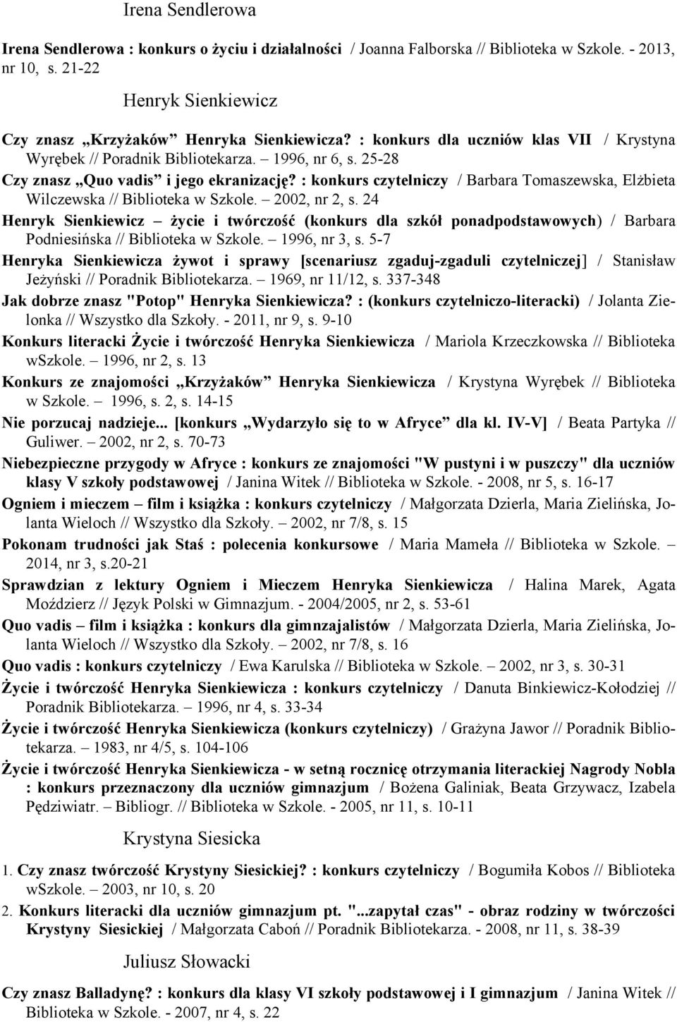 : konkurs czytelniczy / Barbara Tomaszewska, Elżbieta Wilczewska // Biblioteka w Szkole. 2002, nr 2, s.
