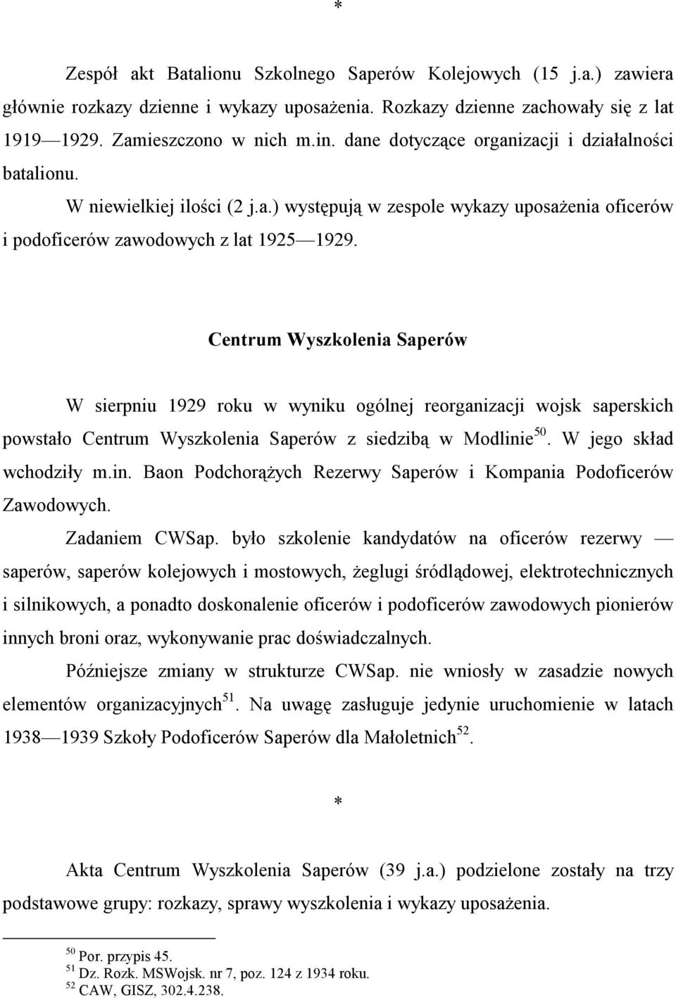 Centrum Wyszkolenia Saperów W sierpniu 1929 roku w wyniku ogólnej reorganizacji wojsk saperskich powstało Centrum Wyszkolenia Saperów z siedzibą w Modlini