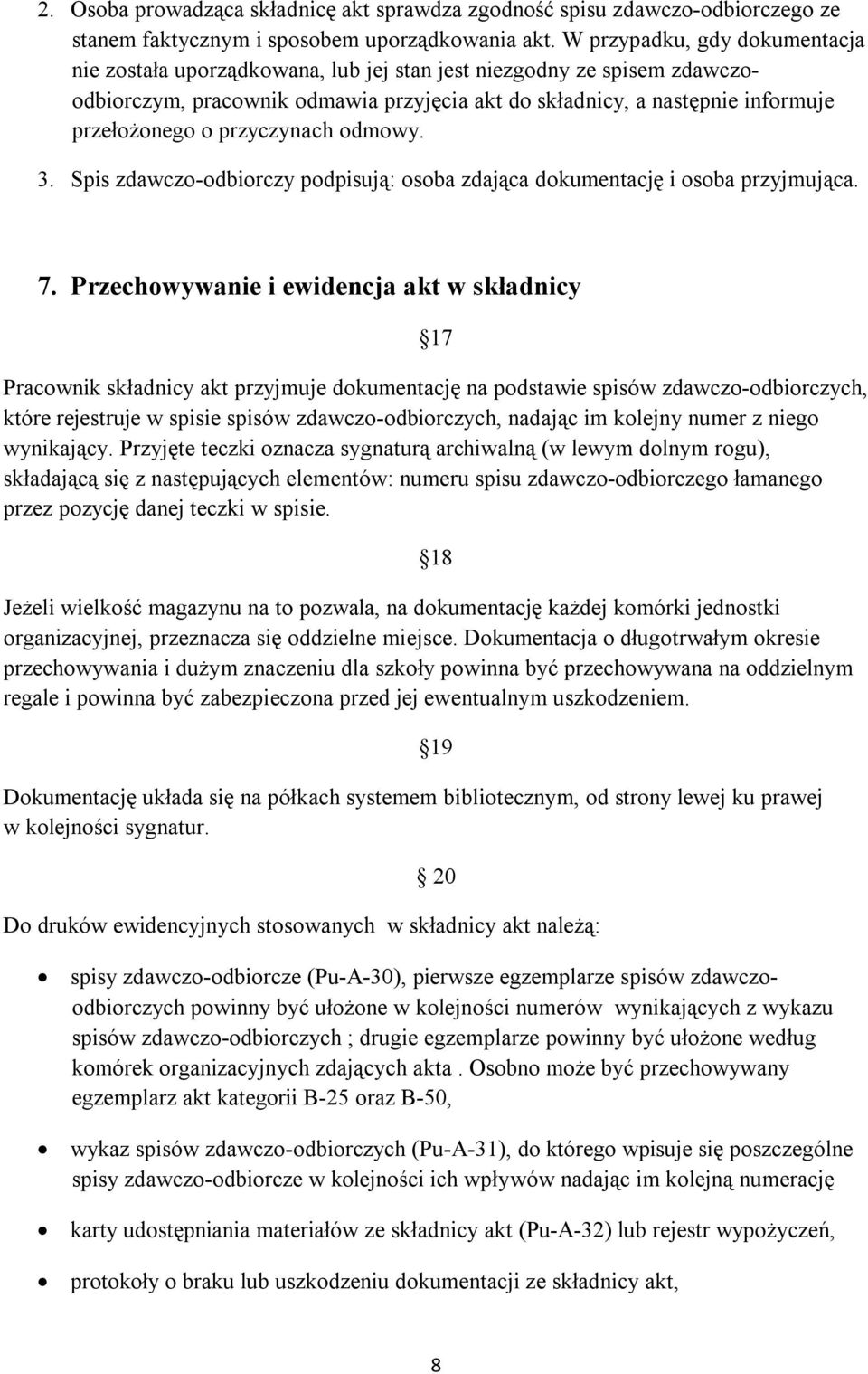 przyczynach odmowy. 3. Spis zdawczo-odbiorczy podpisują: osoba zdająca dokumentację i osoba przyjmująca. 7.