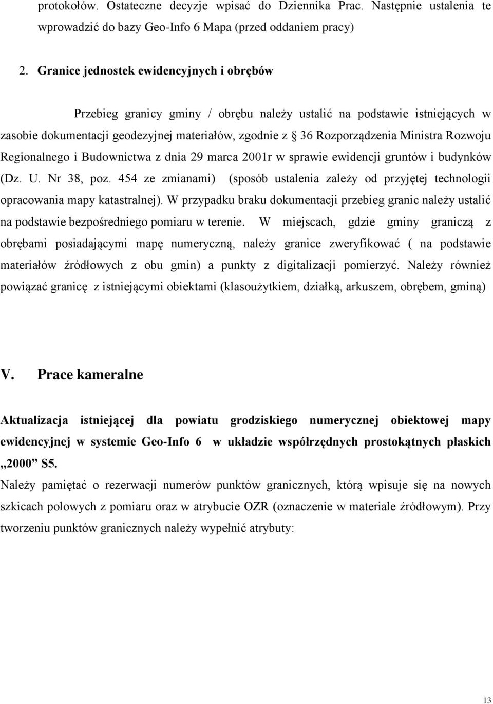 Rozwoju Regionalnego i Budownictwa z dnia 29 marca 2001r w sprawie ewidencji gruntów i budynków (Dz. U. Nr 38, poz.