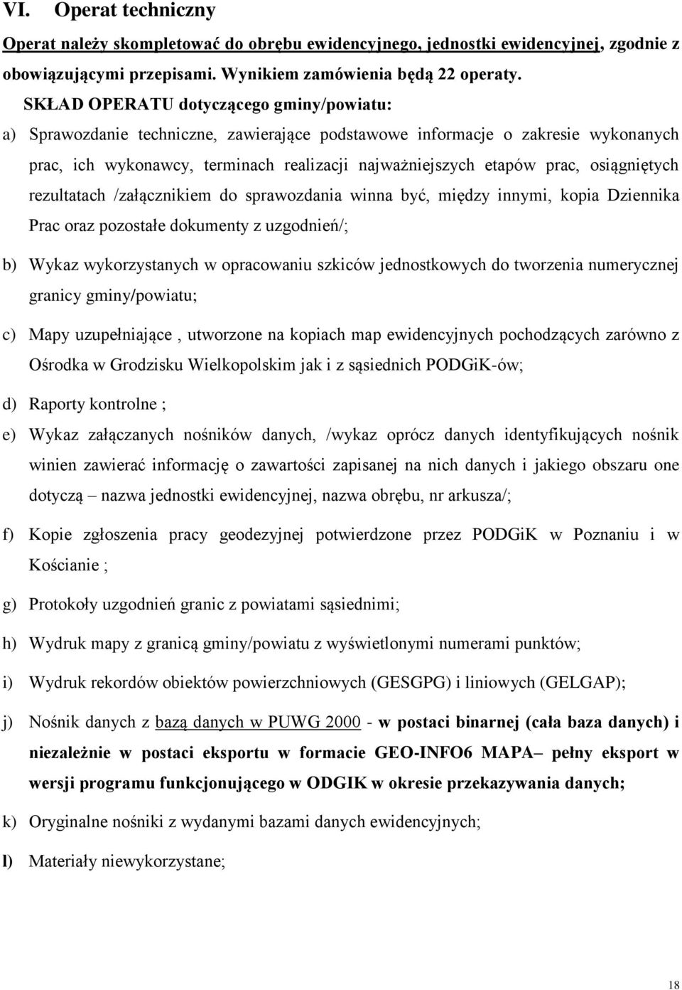 osiągniętych rezultatach /załącznikiem do sprawozdania winna być, między innymi, kopia Dziennika Prac oraz pozostałe dokumenty z uzgodnień/; b) Wykaz wykorzystanych w opracowaniu szkiców
