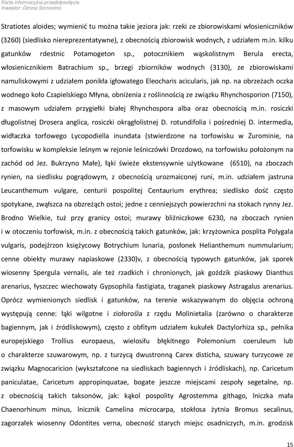 , brzegi zbiorników wodnych (3130), ze zbiorowiskami namuliskowymi z udziałem ponikła igłowatego Eleocharis acicularis, jak np.
