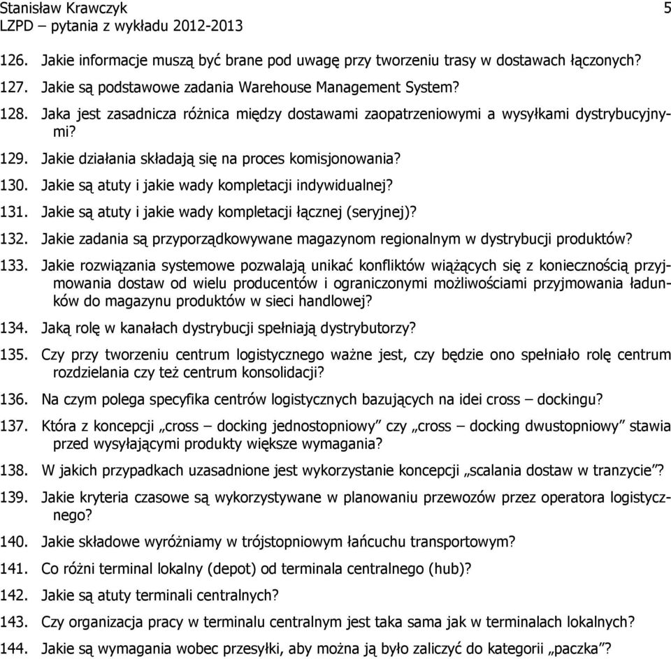 Jakie są atuty i jakie wady kompletacji indywidualnej? 131. Jakie są atuty i jakie wady kompletacji łącznej (seryjnej)? 132.