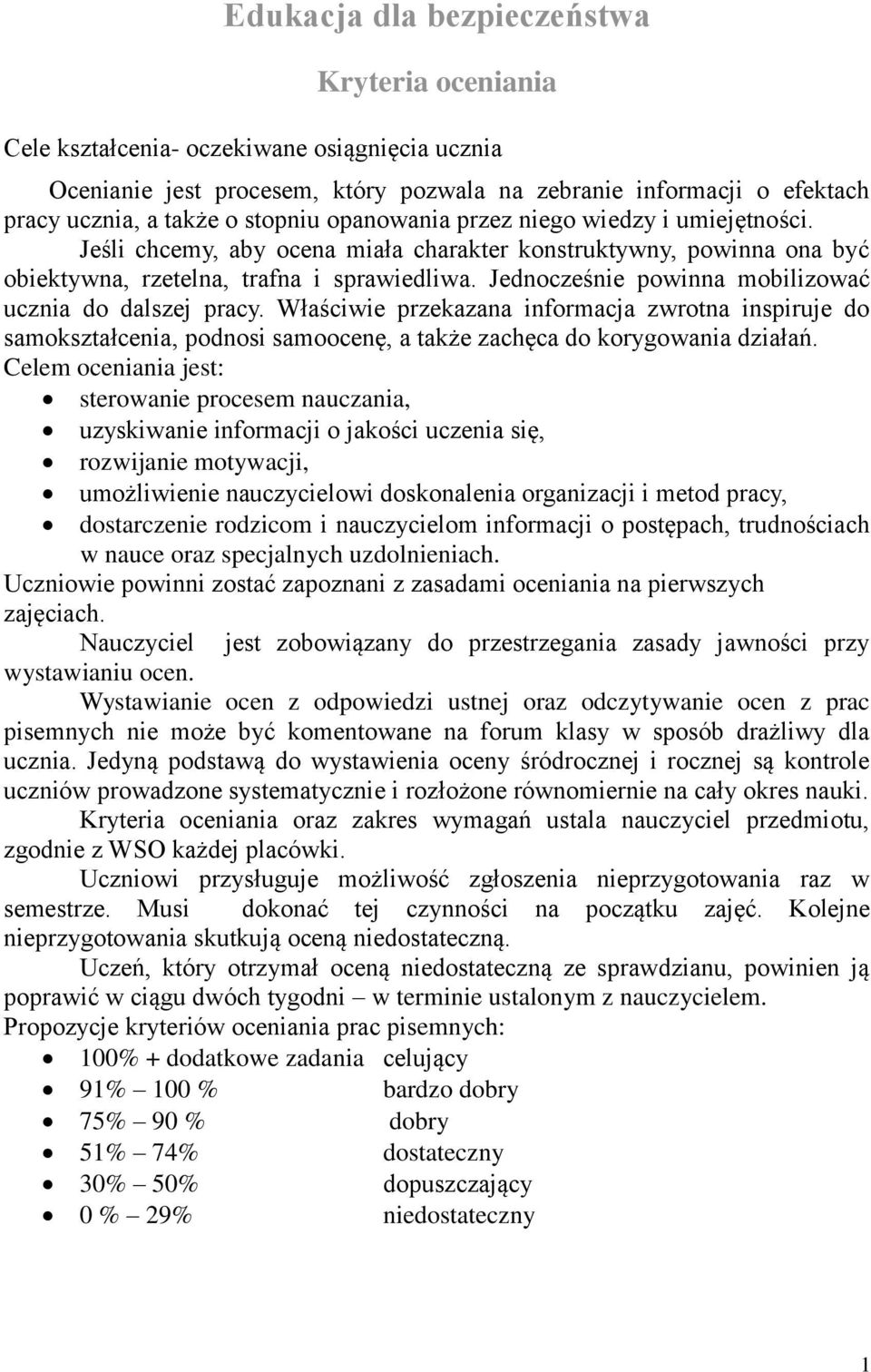 Jednocześnie powinna mobilizować ucznia do dalszej pracy. Właściwie przekazana informacja zwrotna inspiruje do samokształcenia, podnosi samoocenę, a także zachęca do korygowania działań.