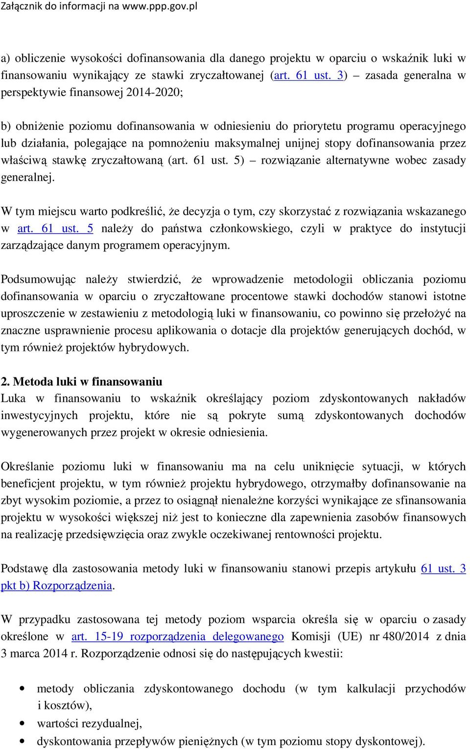 unijnej stopy dofinansowania przez właściwą stawkę zryczałtowaną (art. 61 ust. 5) rozwiązanie alternatywne wobec zasady generalnej.