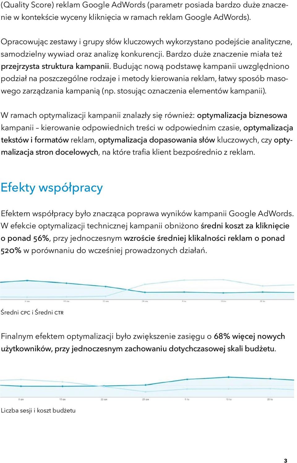 Budując nową podstawę kampanii uwzględniono podział na poszczególne rodzaje i metody kierowania reklam, łatwy sposób masowego zarządzania kampanią (np. stosując oznaczenia elementów kampanii).