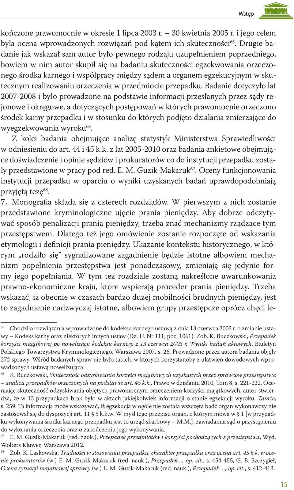 sądem a organem egzekucyjnym w skutecznym realizowaniu orzeczenia w przedmiocie przepadku.
