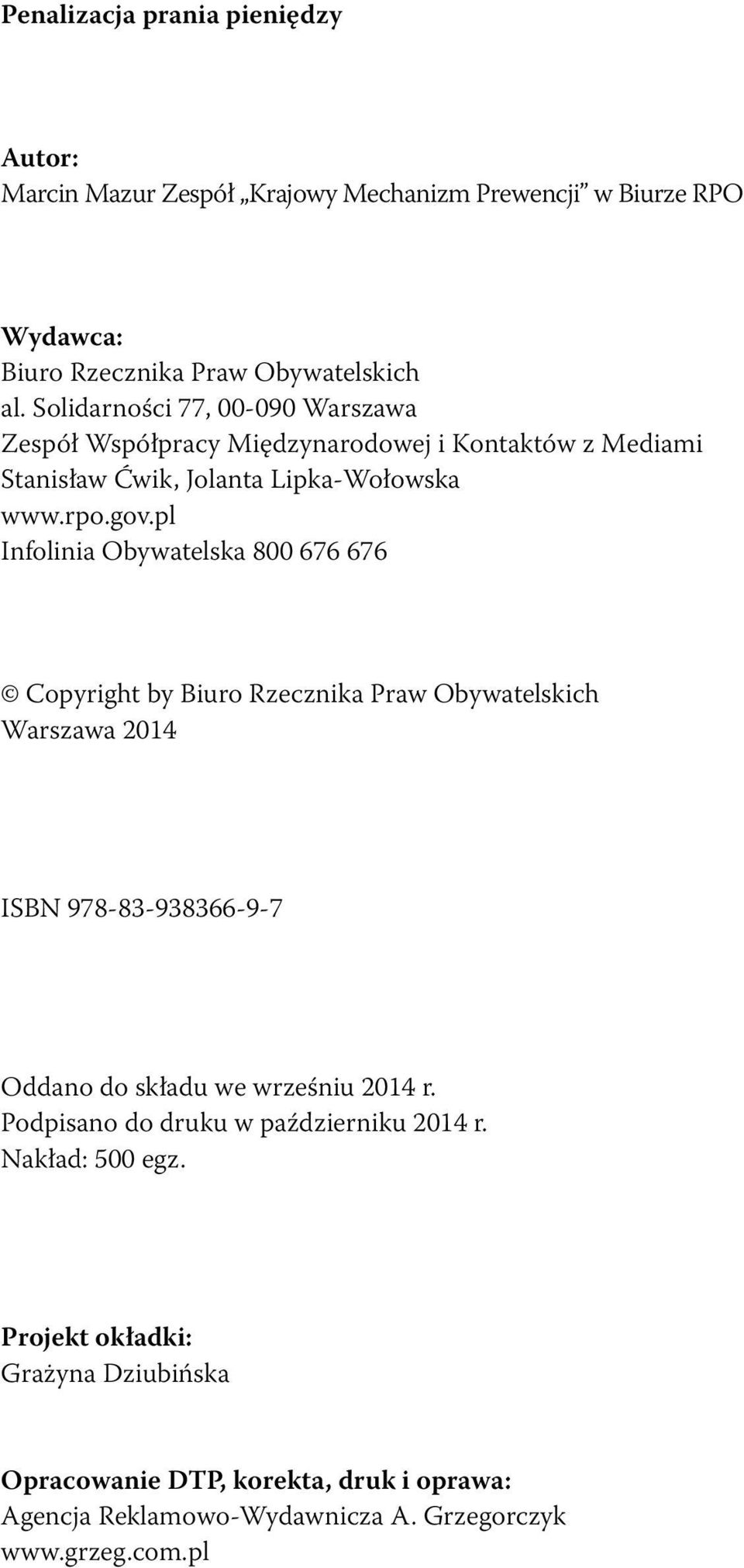 pl Infolinia Obywatelska 800 676 676 Copyright by Biuro Rzecznika Praw Obywatelskich Warszawa 2014 ISBN 978-83-938366-9-7 Oddano do składu we wrześniu 2014 r.