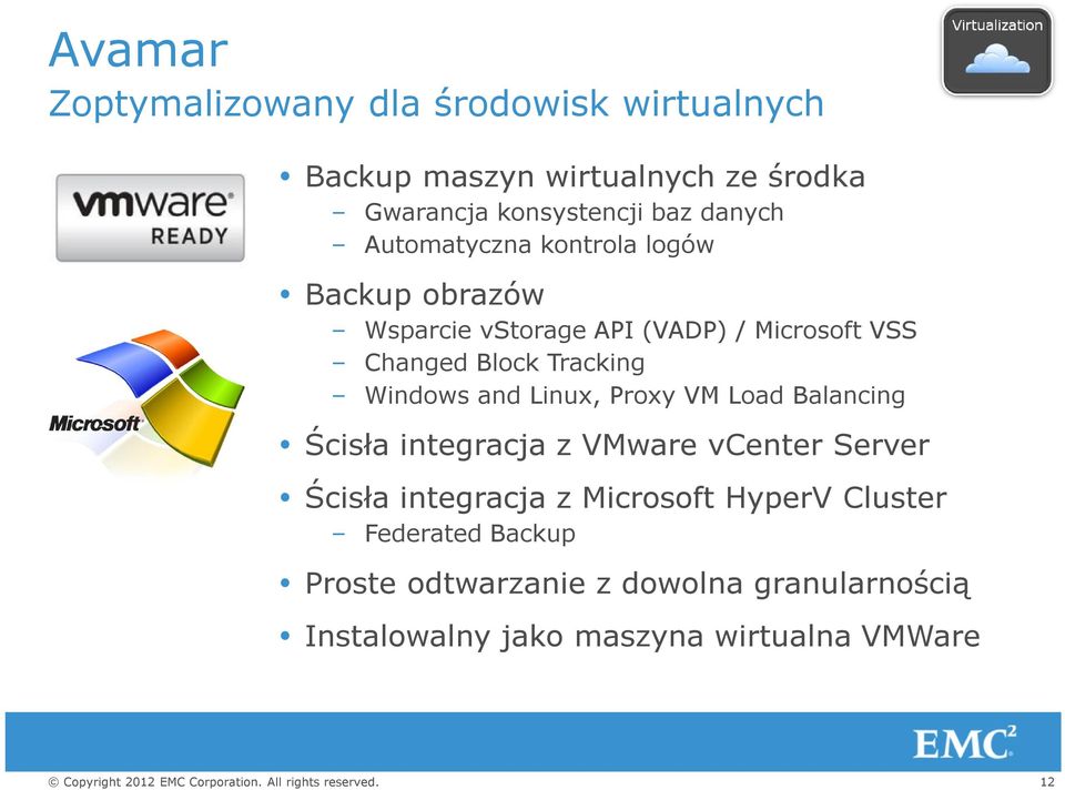 Tracking Windows and Linux, Proxy VM Load Balancing Ścisła integracja z VMware vcenter Server Ścisła integracja z