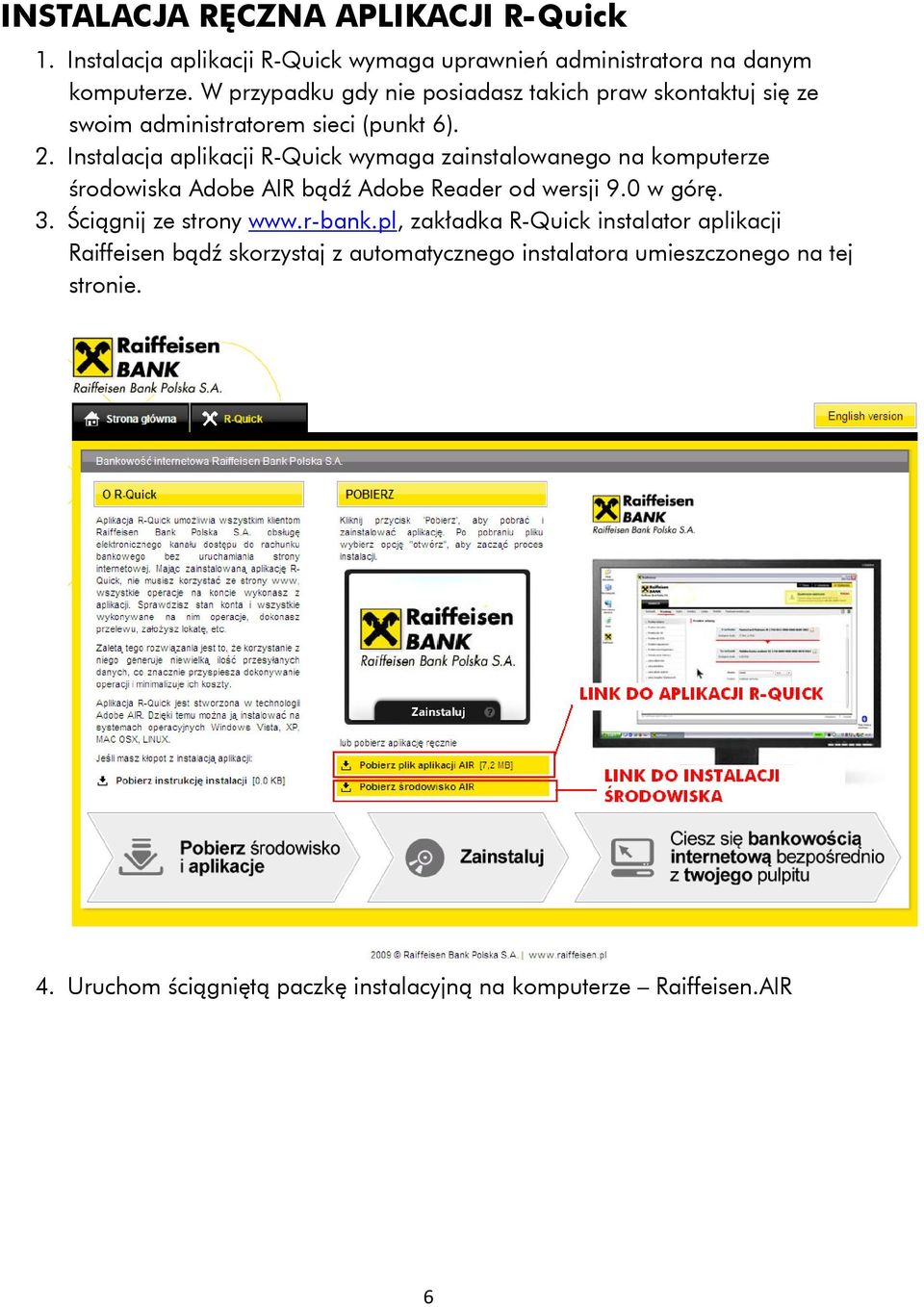 Instalacja aplikacji R-Quick wymaga zainstalowanego na komputerze środowiska Adobe AIR bądź Adobe Reader od wersji 9.0 w górę. 3.