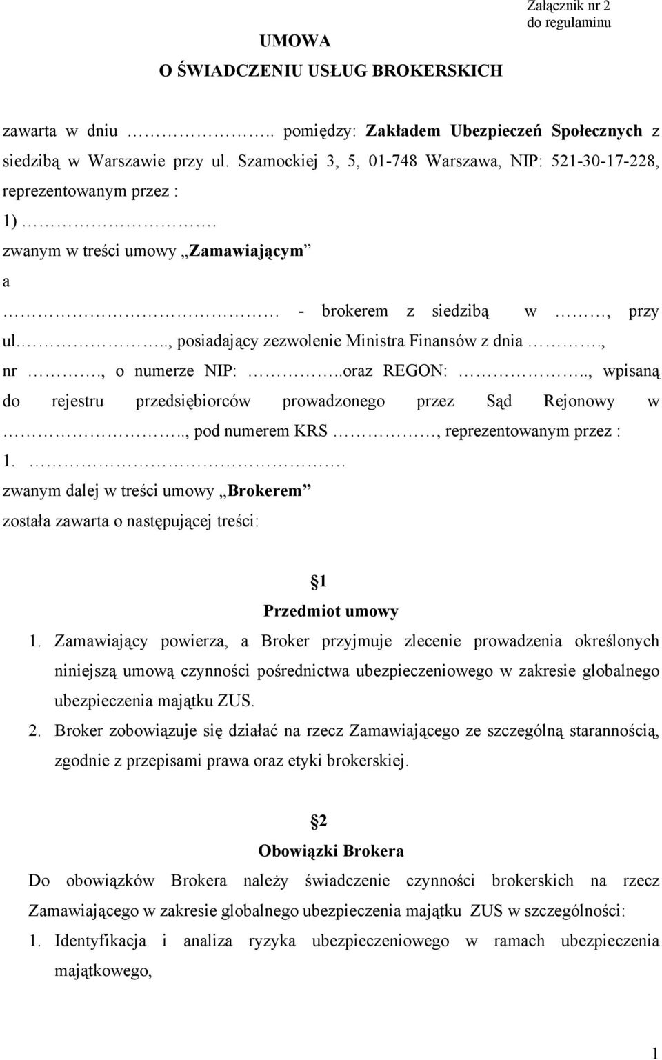 .., posiadający zezwolenie Ministra Finansów z dnia., nr., o numerze NIP:..oraz REGON:.., wpisaną do rejestru przedsiębiorców prowadzonego przez Sąd Rejonowy w.