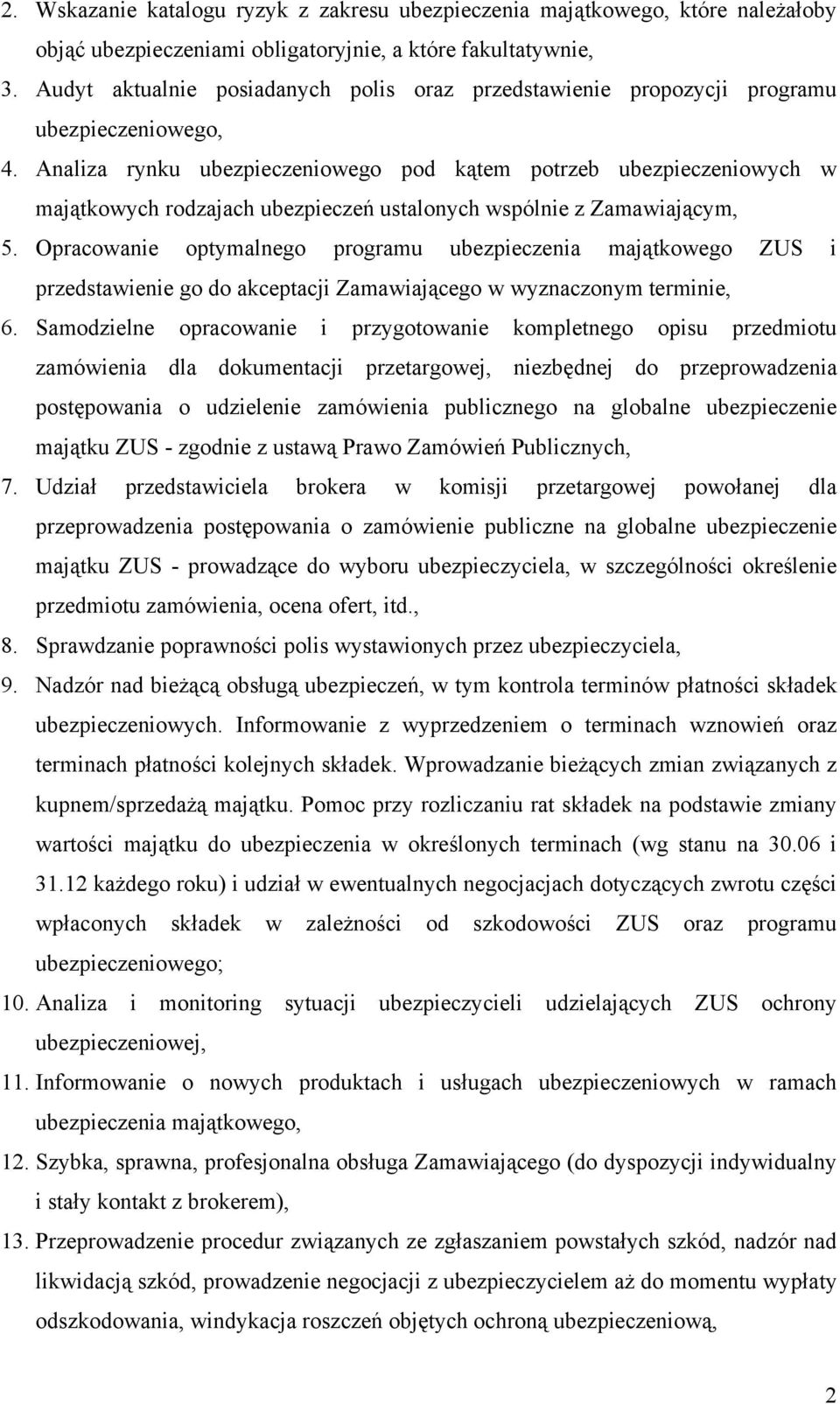 Analiza rynku ubezpieczeniowego pod kątem potrzeb ubezpieczeniowych w majątkowych rodzajach ubezpieczeń ustalonych wspólnie z Zamawiającym, 5.