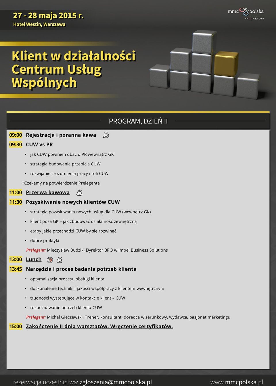 jakie przechodzi CUW by się rozwinąć dobre praktyki Prelegent: Mieczysław Budzik, Dyrektor BPO w Impel Business Solutions 13:00 Lunch 13:45 Narzędzia i proces badania potrzeb klienta optymalizacja