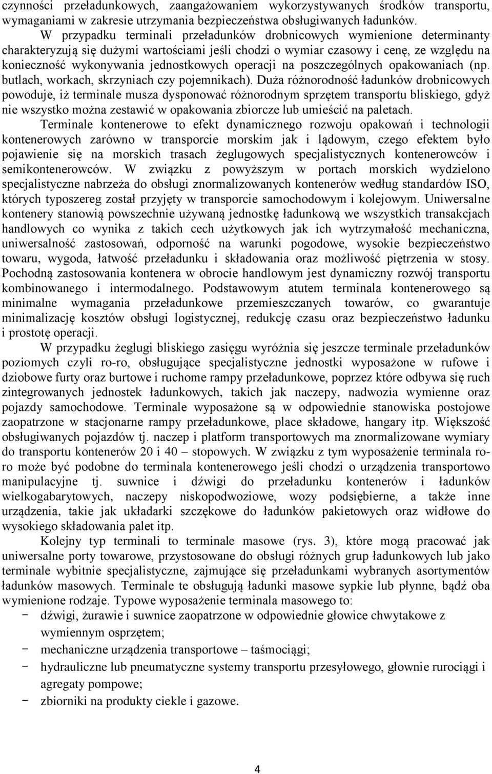 operacji na poszczególnych opakowaniach (np. butlach, workach, skrzyniach czy pojemnikach).