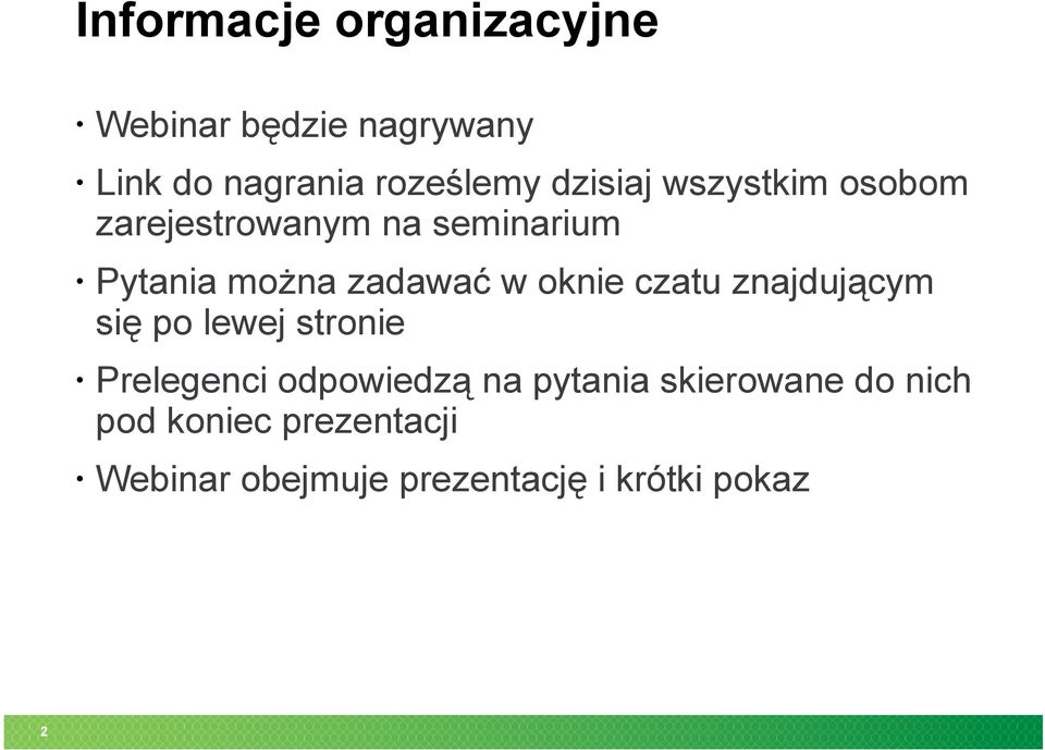 oknie czatu znajdującym się po lewej stronie Prelegenci odpowiedzą na pytania