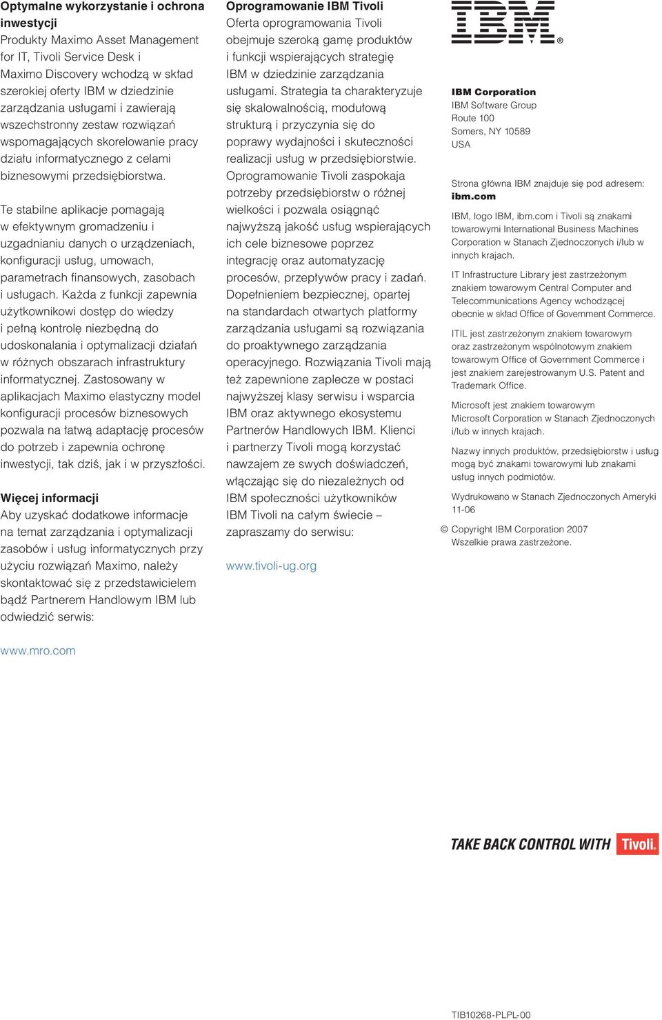 Te stabilne aplikacje pomagają w efektywnym gromadzeniu i uzgadnianiu danych o urządzeniach, konfiguracji usług, umowach, parametrach finansowych, zasobach i usługach.