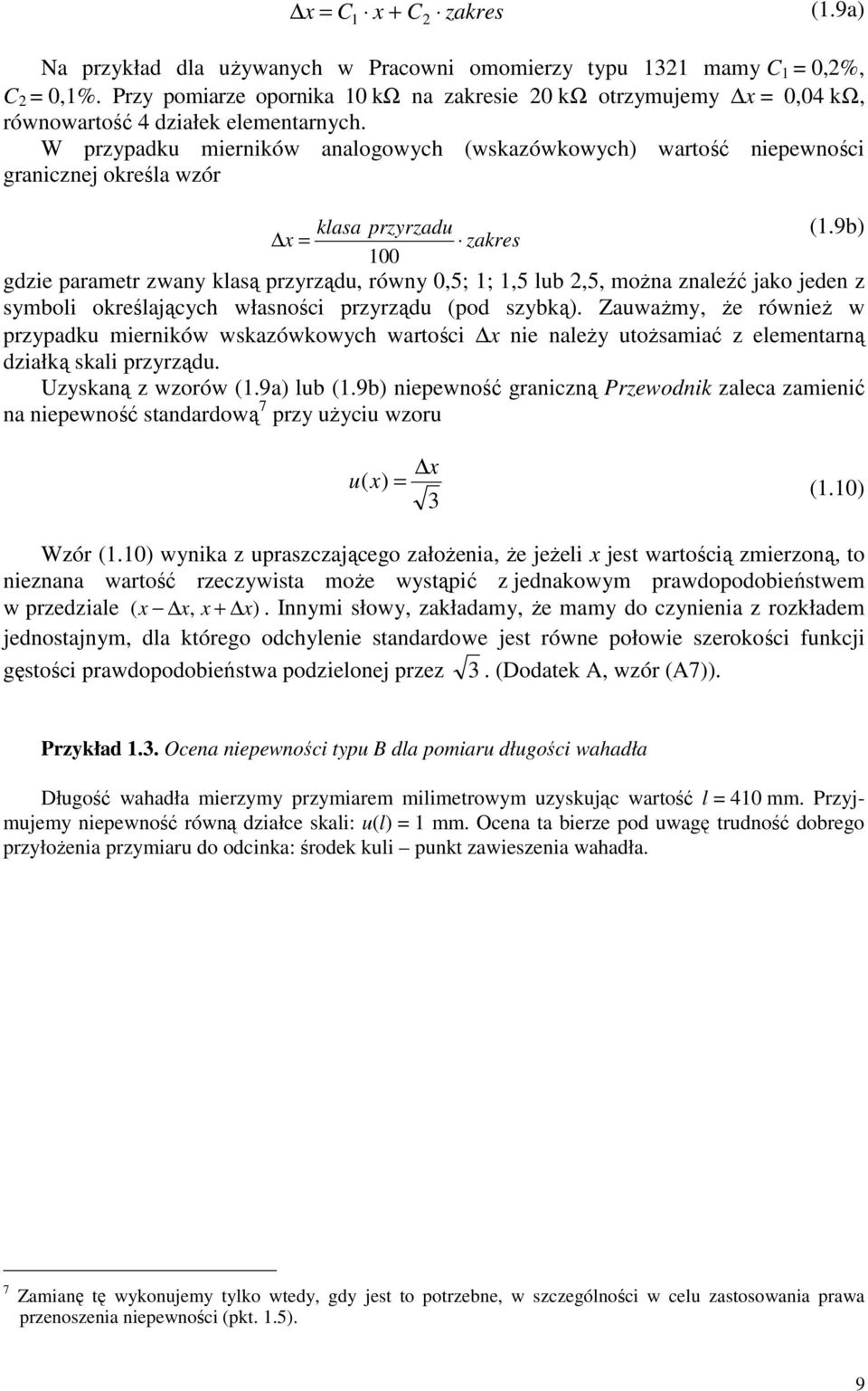 W przypadu mierniów analogowych (wsazówowych) wartość niepewności granicznej oreśla wzór lasa przyrzadu (1.