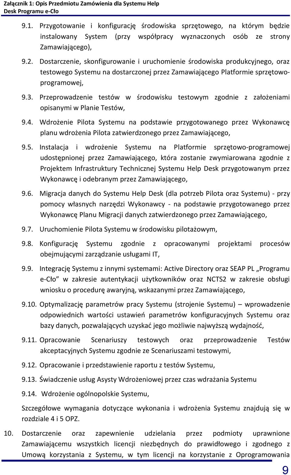 Przeprowadzenie testów w środowisku testowym zgodnie z założeniami opisanymi w Planie Testów, 9.4.
