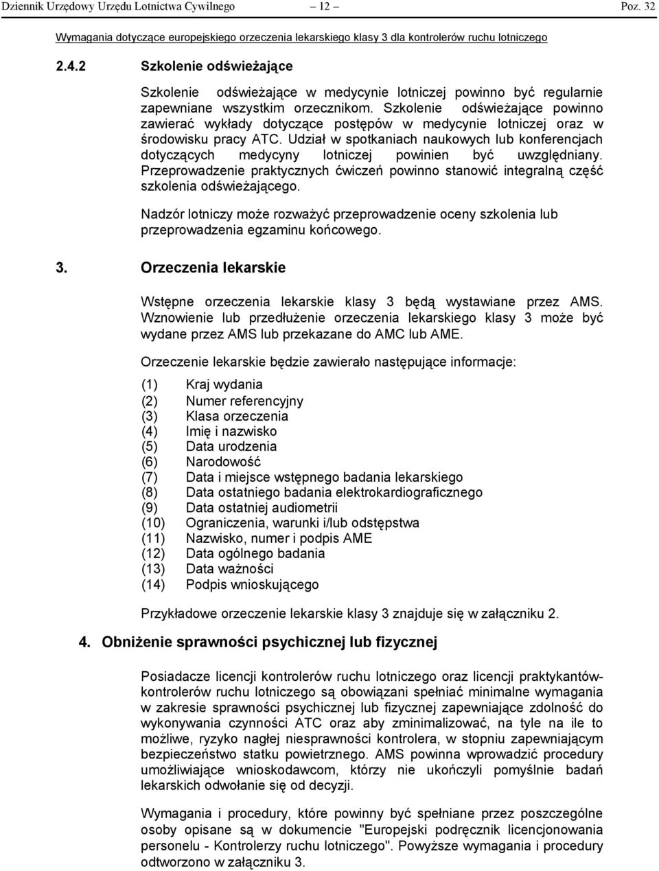 Udział w spotkaniach naukowych lub konferencjach dotyczących medycyny lotniczej powinien być uwzględniany.