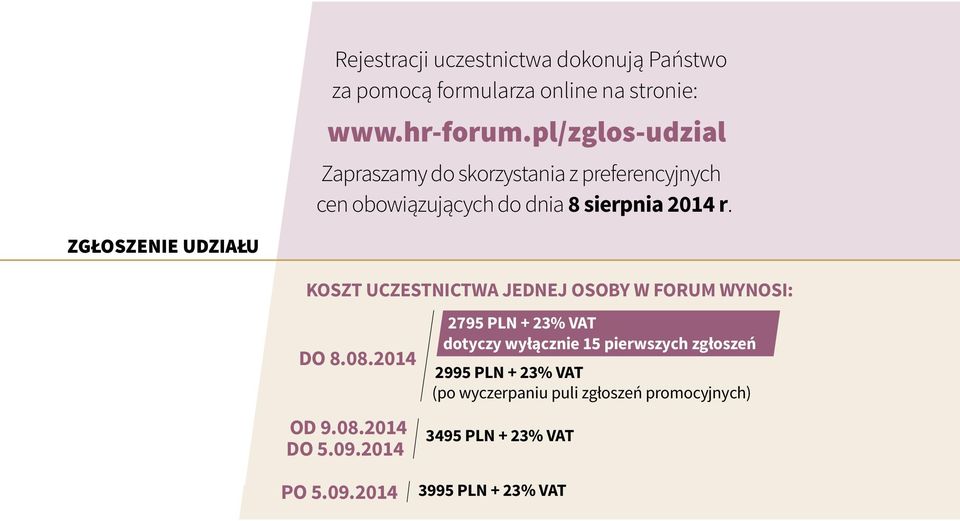 ZGŁOSZENIE UDZIAŁU KOSZT UCZESTNICTWA JEDNEJ OSOBY W FORUM WYNOSI: DO 8.08.2014 OD 9.08.2014 DO 5.09.